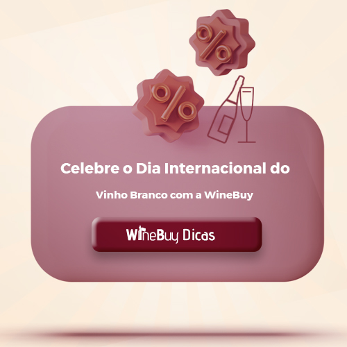 Celebre o Dia Internacional do Vinho Branco com a WineBuy